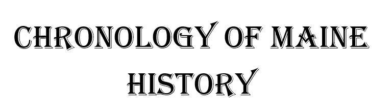 Chronolgy of Maine History